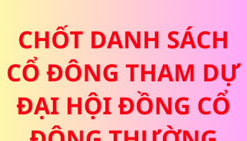 Chốt danh sách cổ đông tham dự Đại hội đồng cổ đông thường niên năm 2025