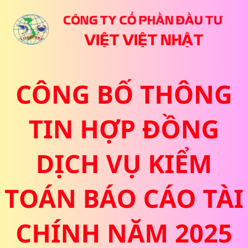 CÔNG BỐ THÔNG TIN HỢP ĐỒNG DỊCH VỤ KIỂM TOÁN BÁO CÁO TÀI CHÍNH NĂM 2025